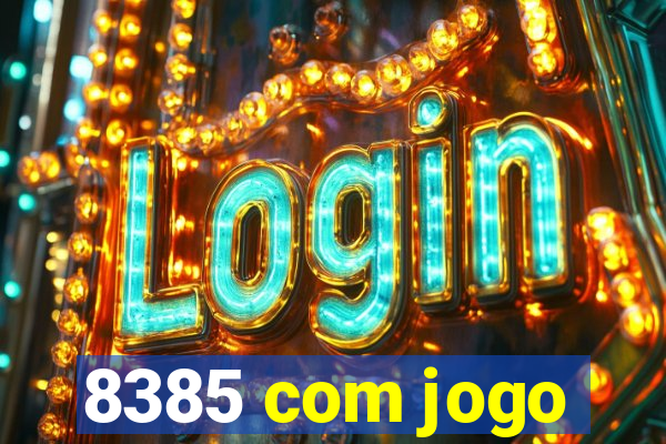 8385 com jogo